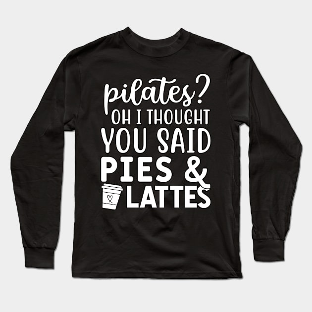 Pillates Coffee Funny Saying Long Sleeve T-Shirt by Graphicinsane